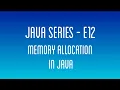 Memory Allocation in Java Java Series - E12