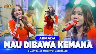 Download MAU DIBAWA KEMANA ( Armada ) - Shanty Salsa OM NIRWANA COMEBACK MP3