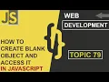 WEB DEVELOPMENT HOW TO CREATE BLANK OBJECT CLASS 79 JAVASCRIPT SHAN DEVELOPERS
