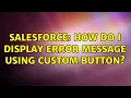 Salesforce How do I display error message using custom button