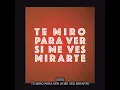 Te Miro Para Ver Si Me Ves Mirarte - Surfistas Del Sistema