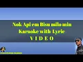Lagu Nok Api Em Bisu Milo min |Karaoke With Lyric Video ||