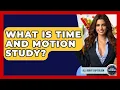 What Is Time And Motion Study - All About Capitalism