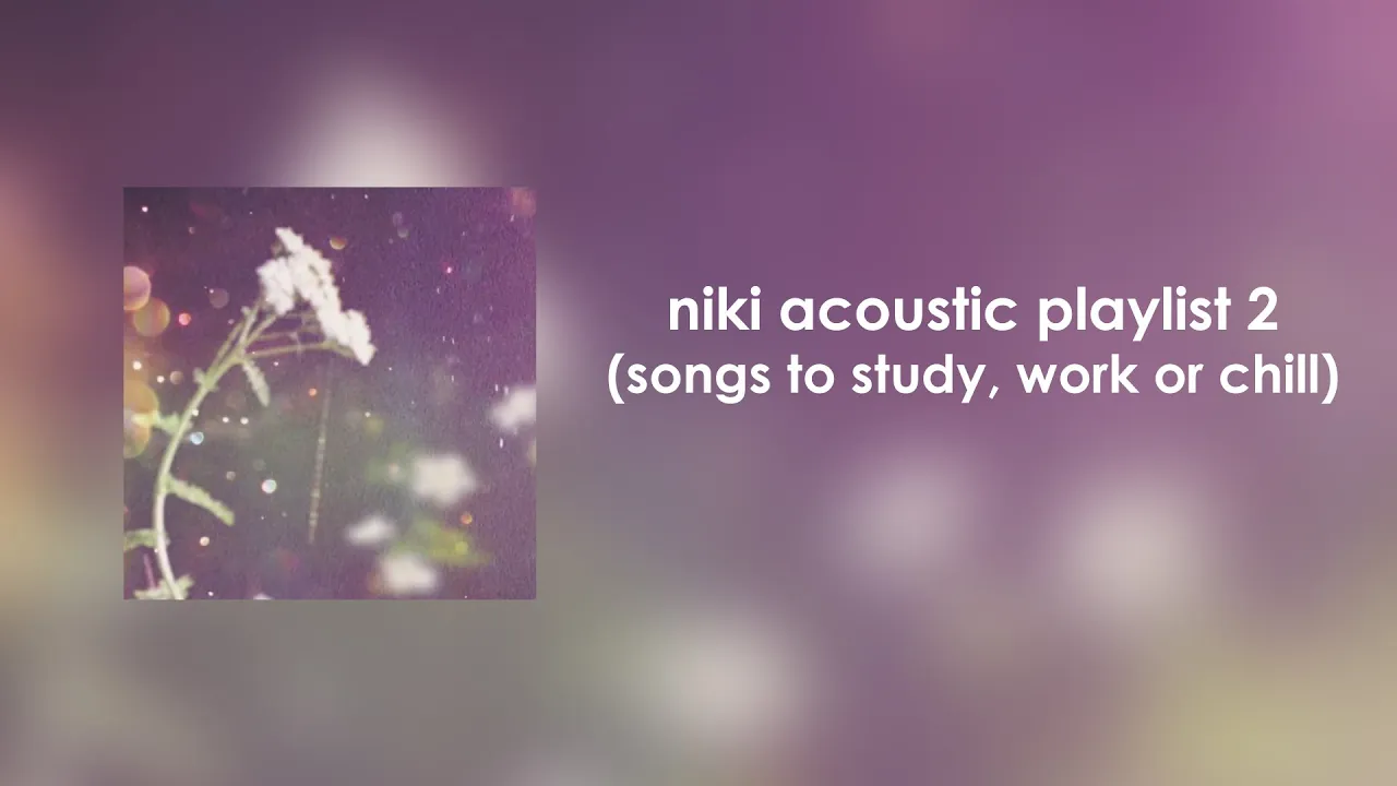 NIKI Acoustic Playlist 2 (songs to study, work or chill)