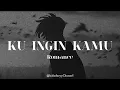 Download Lagu KU INGIN KAMU - ROMANCE ( LIRIK )