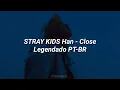 Download Lagu STRAY KIDS Han - Close | Legendado/tradução PT-BR