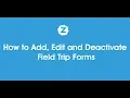 How to Add Edit and Deactivate Field Trips Form