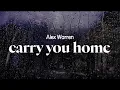 Download Lagu alex warren - carry you home (lyrics)