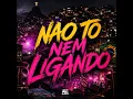 Nao To Nem Ligando - Mc Mn & Dj Lemix