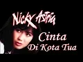 Download Lagu Nicky Astria - Cinta Di Kota Tua (Clear Audio)