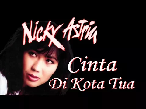 Download MP3 Nicky Astria - Cinta Di Kota Tua (Clear Audio)