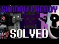 I SOLVED Shadow Freddy - FNAF Theory