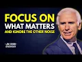 FOCUS On What Really Matters to You and Nothing Else Jim Rohn Motivation