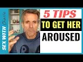 5 Tips To Get Your Woman Very Horny And Aroused