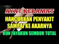 Download Lagu 🔴 KUN FAYAKUN SEMBUH TOTAL  🔴  HANCURKAN PENYAKIT SAMPAI KE AKARNYA, DZIKIR PENYEMBUHAN