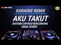 Download Lagu Karaoke Aku Takut (Katamu Cintaku Berlebihan) - Repvblik Versi Remix Nada Cewek