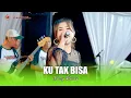 Lagu KU TAK BISA - DESSY RAFAELA - OM SAVANA SAKJOSE