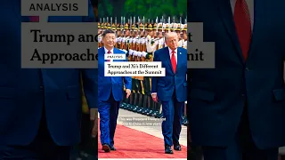 Trump and Xi s Different Approaches at the Summit