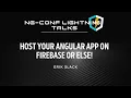 Host Your Angular App On Firebase Or Else - Erik Slack