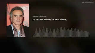 Ep 59 - Dan Hedaya Feat Jay Ledbetter