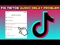 How To Fix TikTok Audio Delay Problem (2025)