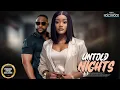 Untold Nights || NINALOWO BOLANLE CHINENYE ULAGBUE || Nigerian Movies