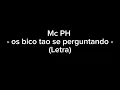 mc PH - os bico tao se perguntando - (Letra)