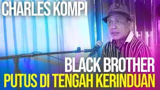 Download PUTUS DI TENGAH KERINDUAN (BLACK BROTHER) - CHARLES KOMPI | LAGU KENANGAN NOSTALGIA MP3