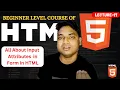 Lecture - 17 All About HTML Form Input Attributes HTML Tutorial By Maharufh IN 2025