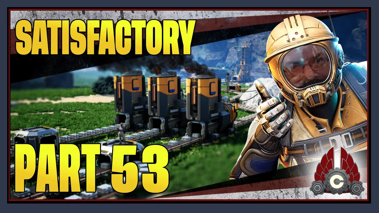 CohhCarnage Plays Satisfactory 1.0 !!First Big Playthrough!! - Part 53