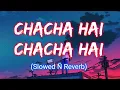 Download Lagu Chacha Hai Chacha Hai - Aman Kalakar (Slowed + Reverb)