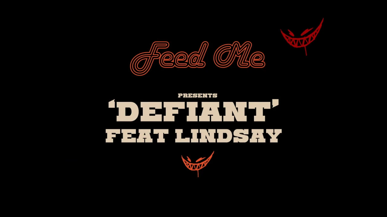 Feed Me - Defiant (feat. Lindsay)