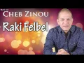 Cheb Zinou - Raki Felbel |الشاب زينو - راكي فالبال