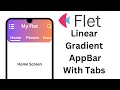 Flet Tutorial - Create Linear Gradient Appbar With Tabs