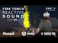 VR Sound Design Tutorial - FireTorch Unity Part 3