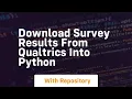 Download survey results from Qualtrics into Python