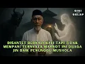 Download Lagu BUKAN SEMBARANG MARBOT! DISANTET BERKALI KALI, TAPI TAK MEMPAN, JIN MUSHOLA MENJAGANYA SIANG MALAM!