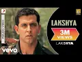 Download Lagu Lakshya - Title Track | Hrithik Roshan | Shankar Ehsaan Loy | Javed Akhtar