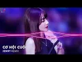 Download Lagu Cơ Hội Cuối Remix Tiktok | Nước Mắt Anh Lại Rơi Vì Em Đấy Khóc Một Mình Để Không Ai Thấy Remix