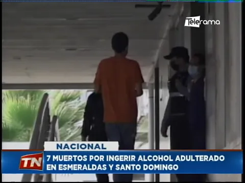 7 muertos por ingerir alcohol adulterado en Esmeraldas y Santo Domingo