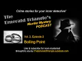 BOILING POINT - Vol 2 Episode 2 The Emerald Triangle s Murder Mystery Podcast Twist ending