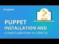 Puppet Installation And Configuration In CentOS Puppet Installation and Configuration Simplilearn
