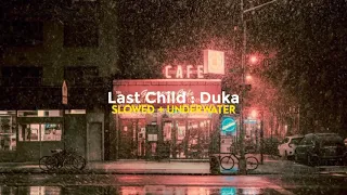 Download Last Child : Duka Slowed + Underwater MP3