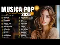 Download Lagu Musicas Internacionais Mais Tocadas 2025 🟢Top 100 Acustico Músicas Internacionais Pop🟢Top Hit