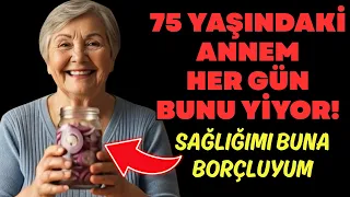 75 YAŞINDA ANNEM HER GÜN BUNU YİYOR VE HASTALIK NEDİR BİLMİYOR!!