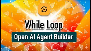 OpenAI Agent Builder Course - While Loop Iterations