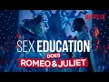 Video di Sex Education Does Romeo & Juliet - The Musical In Full (Exclusive Unseen Footage)