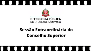 238ª Sessão Extraordinária do Conselho Superior da Defensoria Pública (Parte 2)
