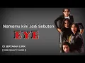 Download Lagu NAMAU KINI JADI SEBUTAN - EYE (HIGH QUALITY AUDIO) WITH LYRIC  | KUMPULAN ROCK KAPAK MALAYSIA