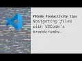 VSCode Productivity Tips Navigating between files with breadcrumbs